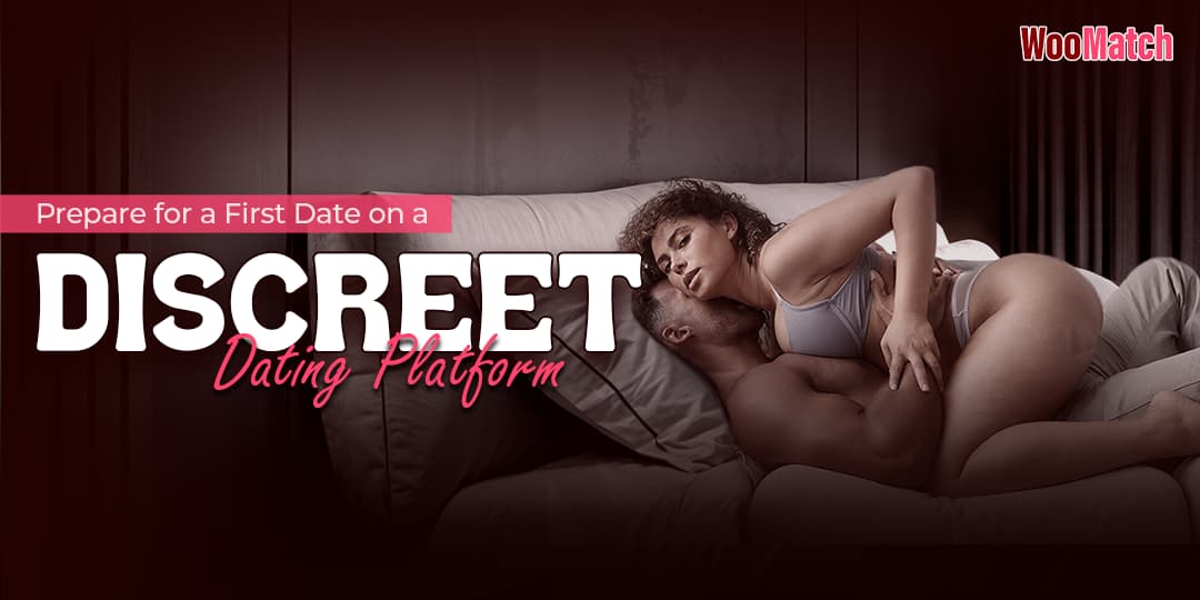 How to Prepare for a First Date on a Discreet Dating Platform